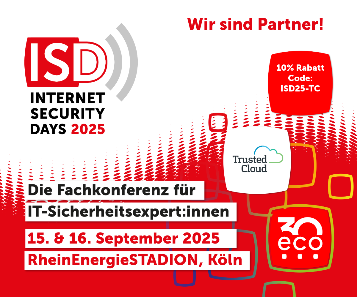 Eine Grafik mit dem Logo von Trusted Cloud und eco, und der Aufschrift ISD Internet Security days 2025, Die Fachkonferenz für IT-Sicherheitsexpert:innen, 15. & 16. September 2025, RheinEnergieSTADION, Köln. 10% Rabatt Code: ISD25-TC